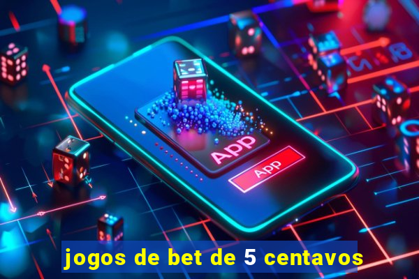 jogos de bet de 5 centavos